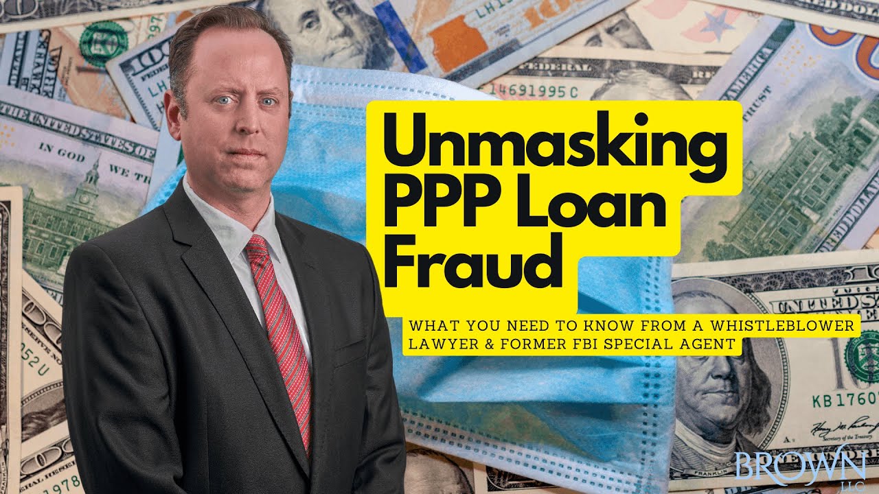 How to Become a PPP Loan Fraud Whistleblower | Brown, LLC
