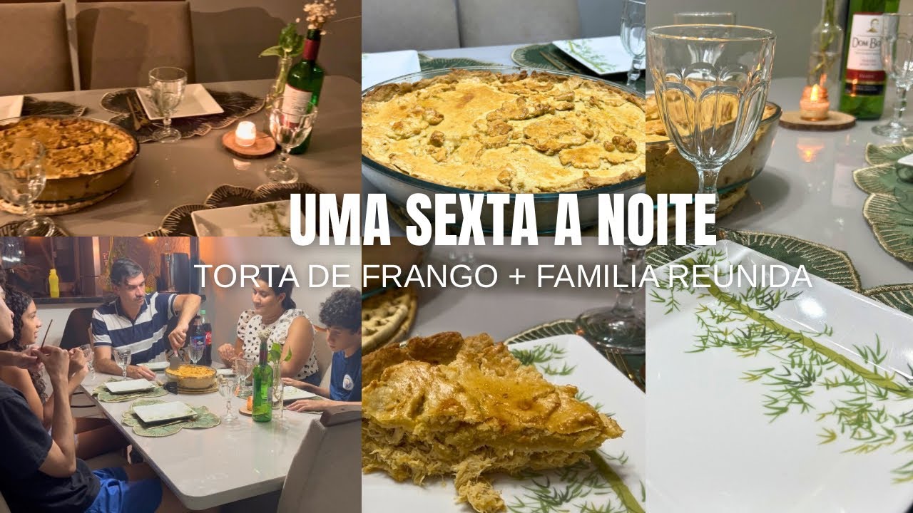 FIZ TORTA DE FRANGO | SEXTA A NOITE EM FAMÍLIA