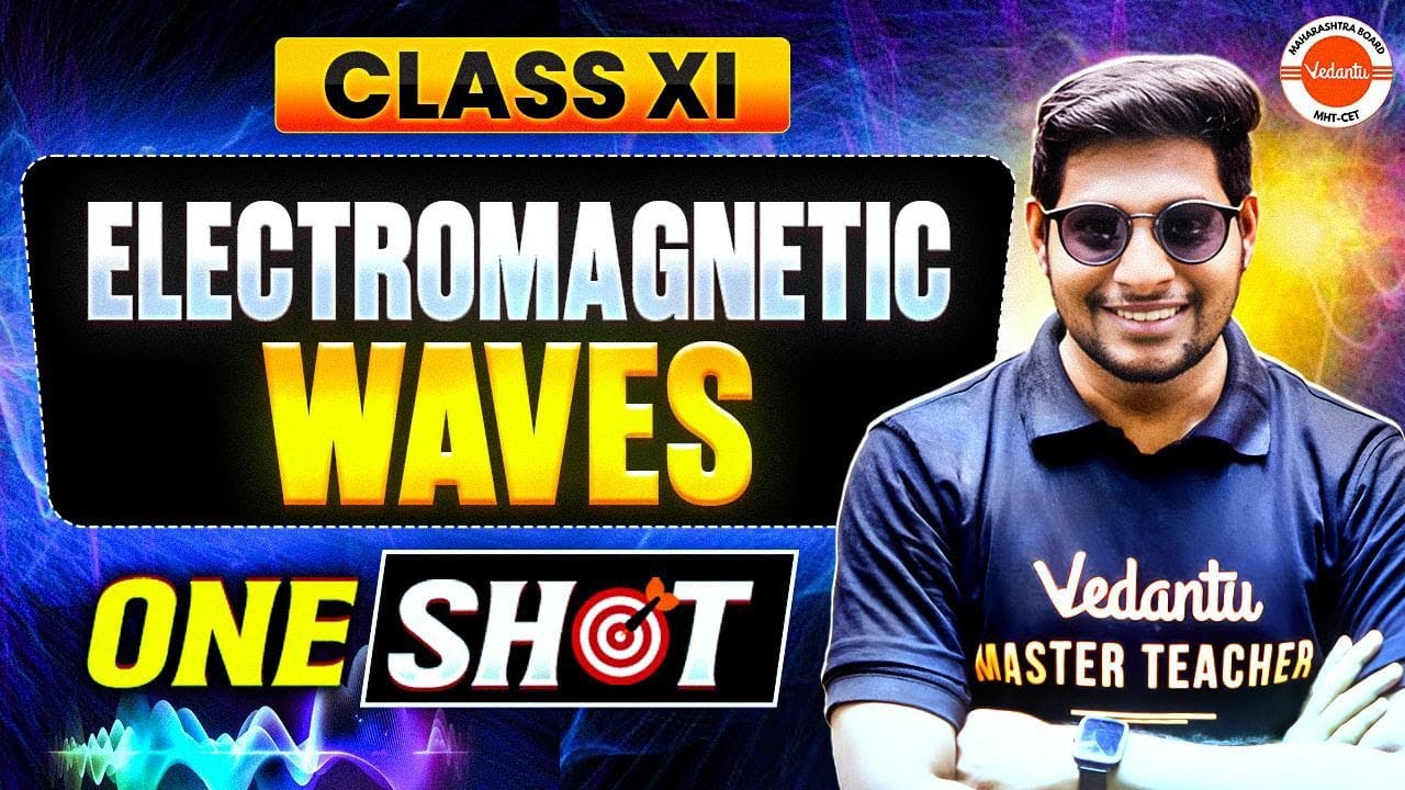 Electromagnetic Waves Class 11 Physics One Shot | HSC + MHT - CET 2026 | Physics By Ankit Sir