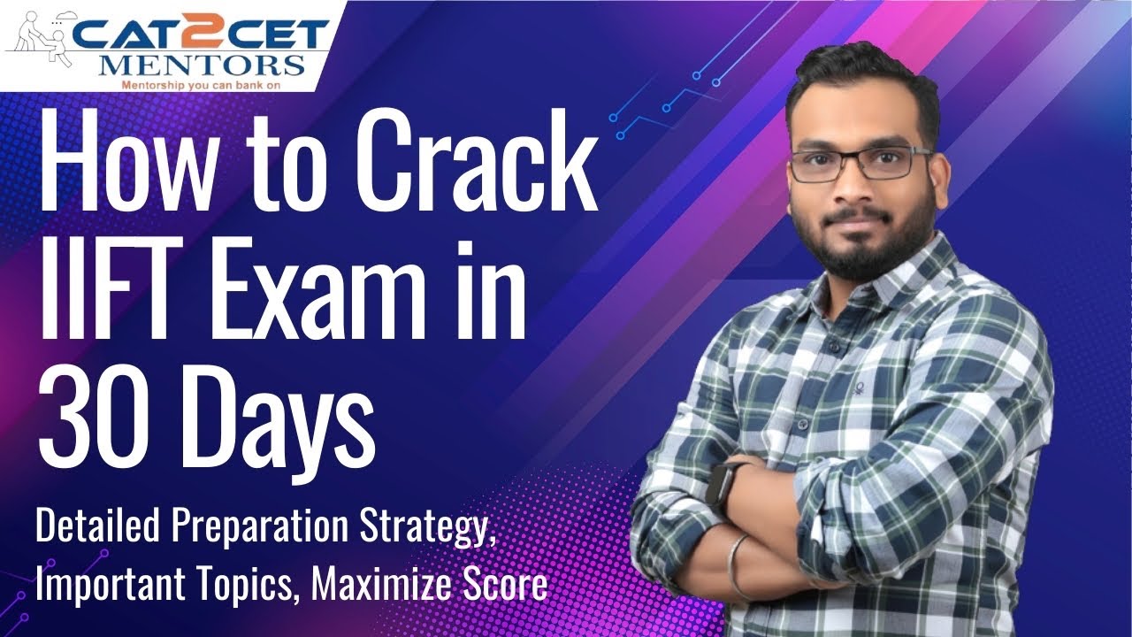 How to Crack IIFT Exam in 30 Days | Detailed Preparation Strategy, Important Topics, Maximize Score