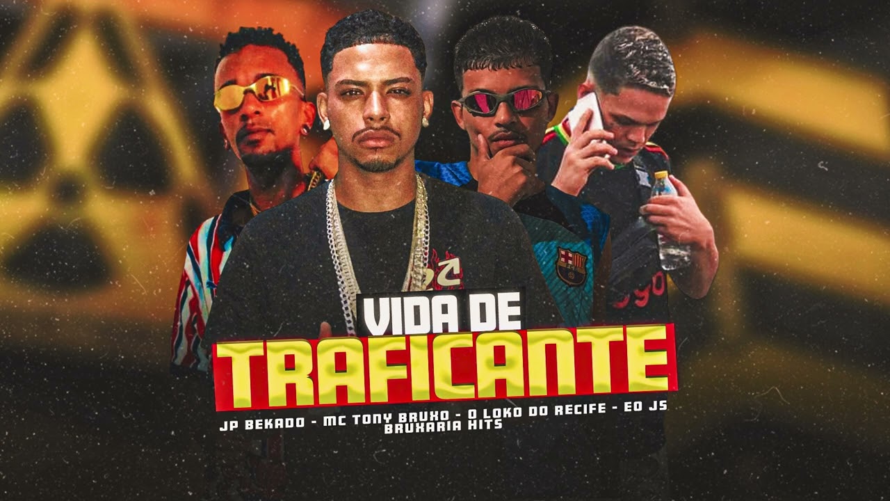 VIDA DE TRAFICANTE - JP BEKADO , MC TONY BRUXO , O LOKO DO RECIFE , EO JS , BRUXARIA HITS