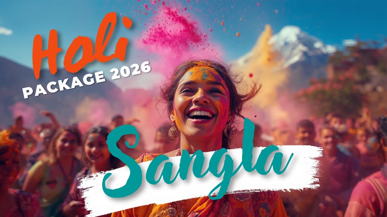 Sangla Valley Holi 2026: The Ultimate Guide to Kinnaur's Most Vibrant Festival