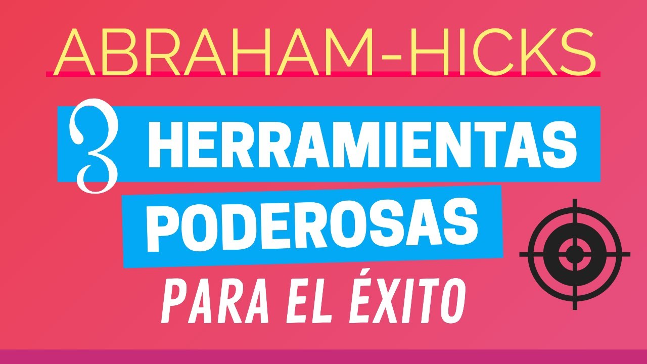 3 herramientas poderosas para acelerar ir donde quieres ir ~ Abraham-Hicks en español
