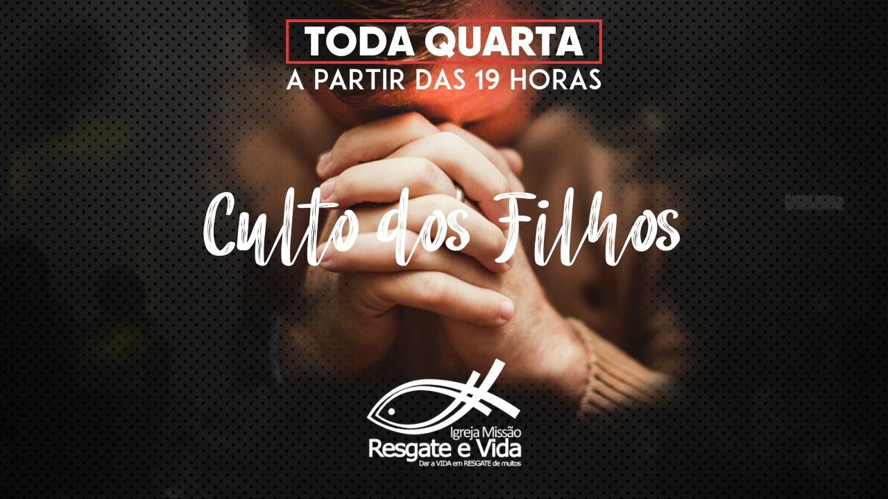 Culto dos Filhos- Quarta-feira,04 de Março
