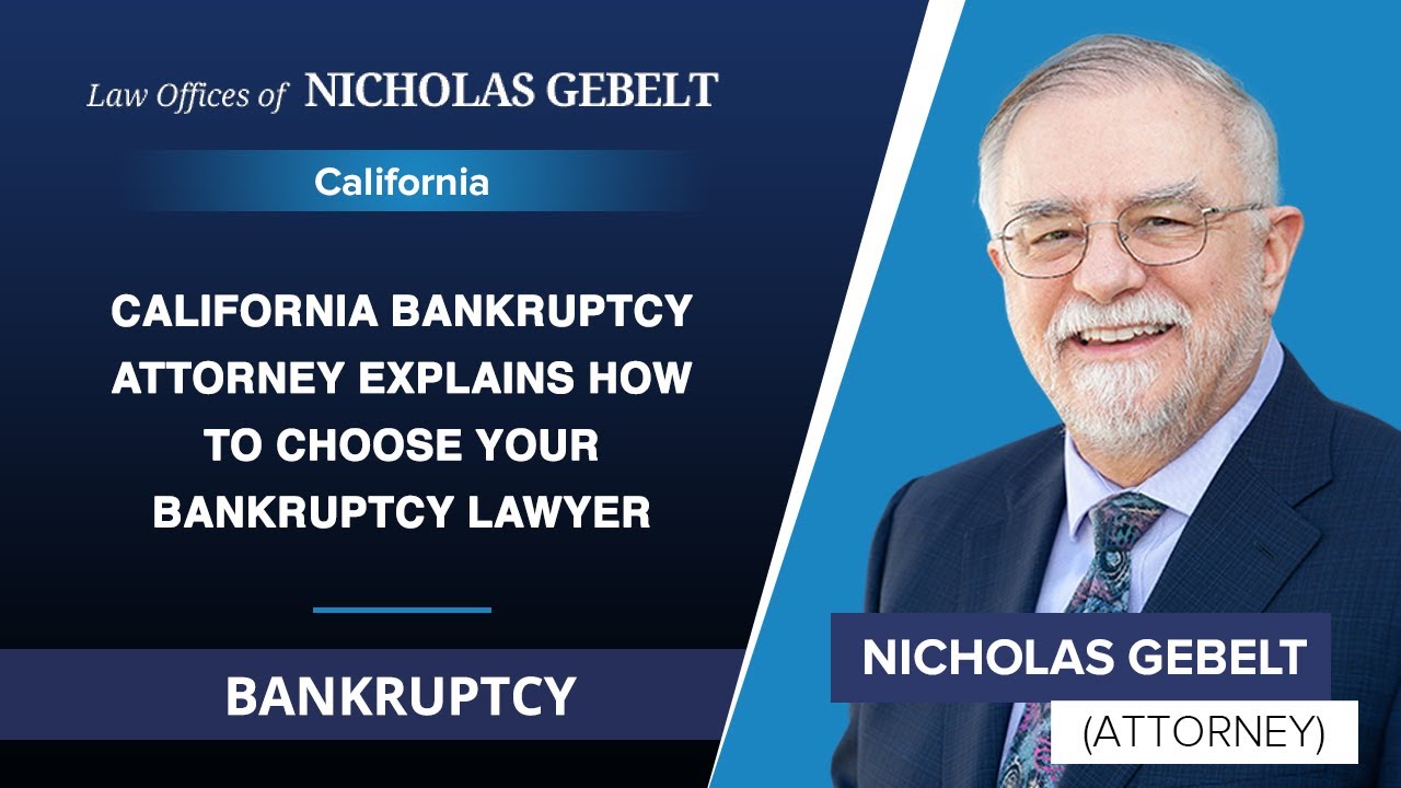 California Bankruptcy Attorney Explains How To Choose Your Bankruptcy Lawyer