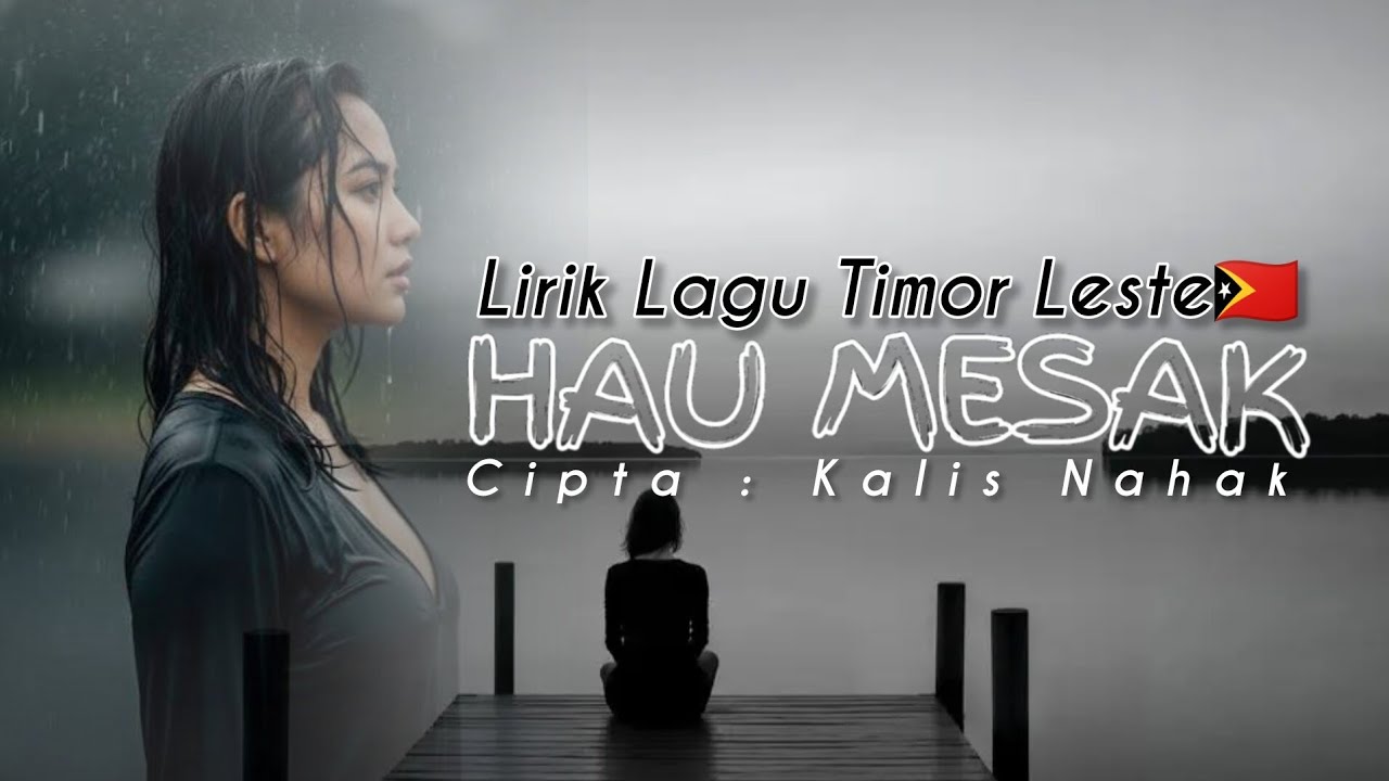 HAU MESAK || Kana Ai || Cipta : KALIS NAHAK #lirik Lagu Timor Leste🇹🇱 #