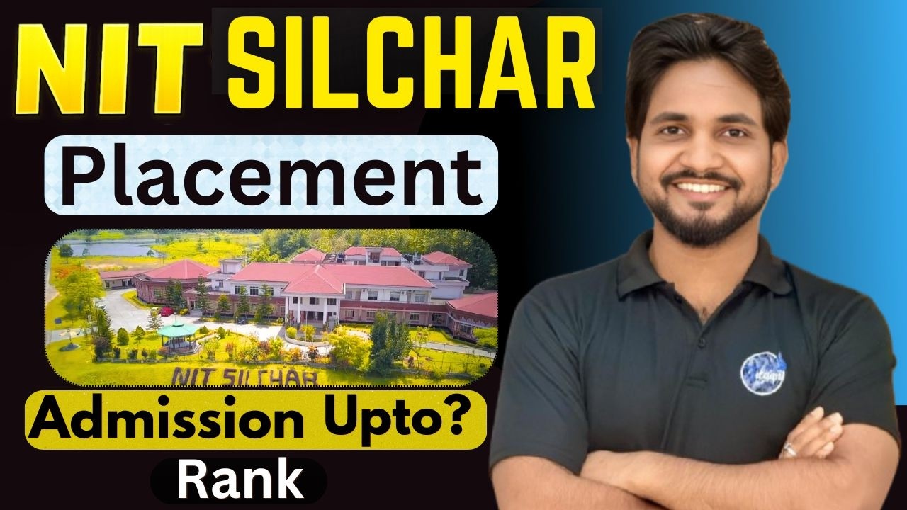 NIT Silchar 2026 🔥 Cutoff, Placements & Campus Life | Complete Admission Guide