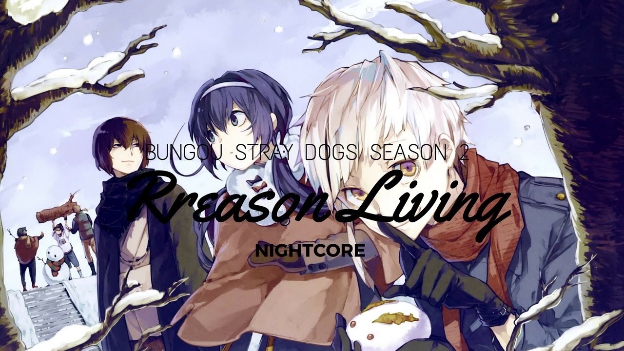 Bungou Stray Dogs Season 2 Opening "Reason Living" Screen Mode  [NightCore]