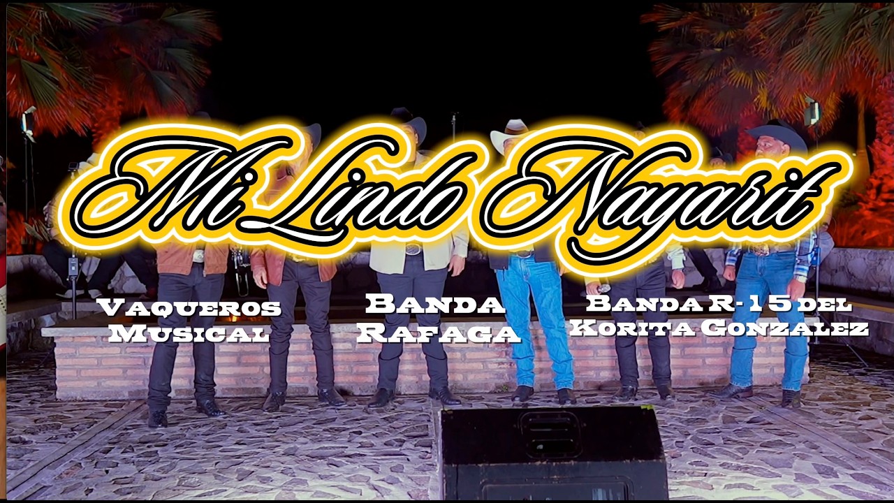 Banda Rafaga, Vaqueros Musical, Banda R-15 del Korita Gonzalez - Mi Lindo Nayarit (En Vivo!)
