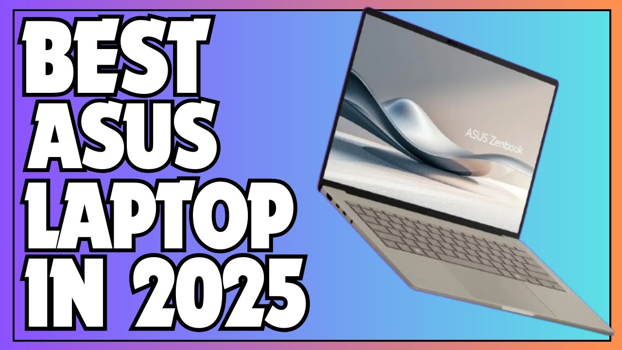 Top 5 Best Asus Laptops (2025 Review!) - Zenbook, ROG, ProArt & More!