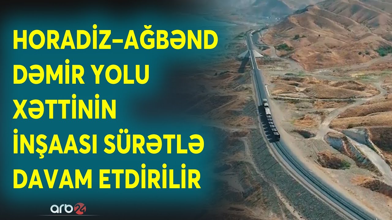 Horadiz–Ağbənd layihəsi sürətlənir: Dəmir yolu xəttinin  inşaası sürətlə davam etdirilir - DETALLAR