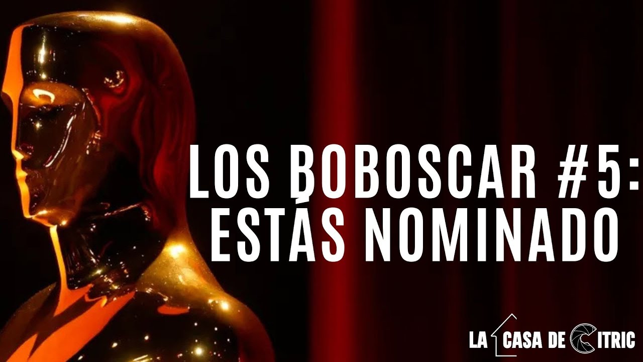 LOS BOBOSCAR #5: ESTÁS NOMINADO - La Casa de Citric