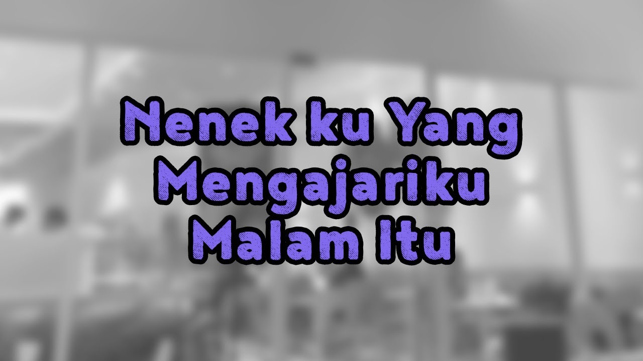 Kisah Nyata | Ternyata Nenek ku Lebih Hebat Dari Istri ku !