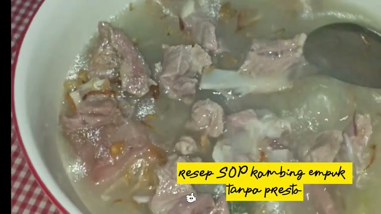 RESEP SOP KAMBING EMPUK TANPA PRESTO 