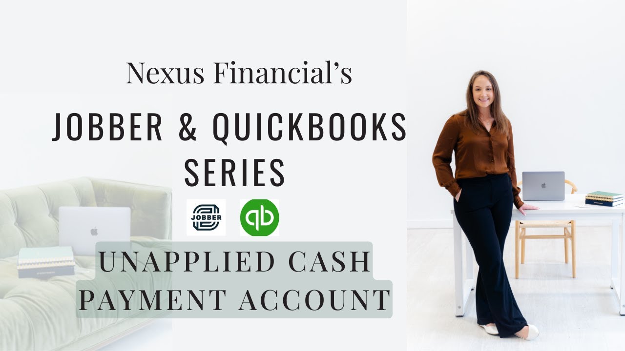 Fixing Unapplied Cash Payment Income- Jobber & QuickBooks Series