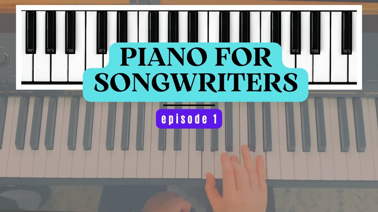 you need to know THIS about piano to start songwriting