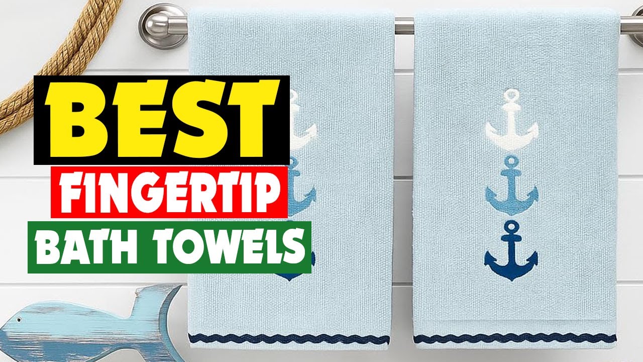 Top 10 Best Fingertip Bath Towels of 2025