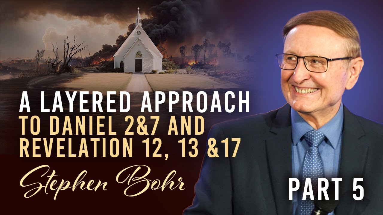 21. A Layered Approach to Daniel 2&7, and Revelation 12, 13, 17, Part 5 - Stephen Bohr || SUMMIT'24
