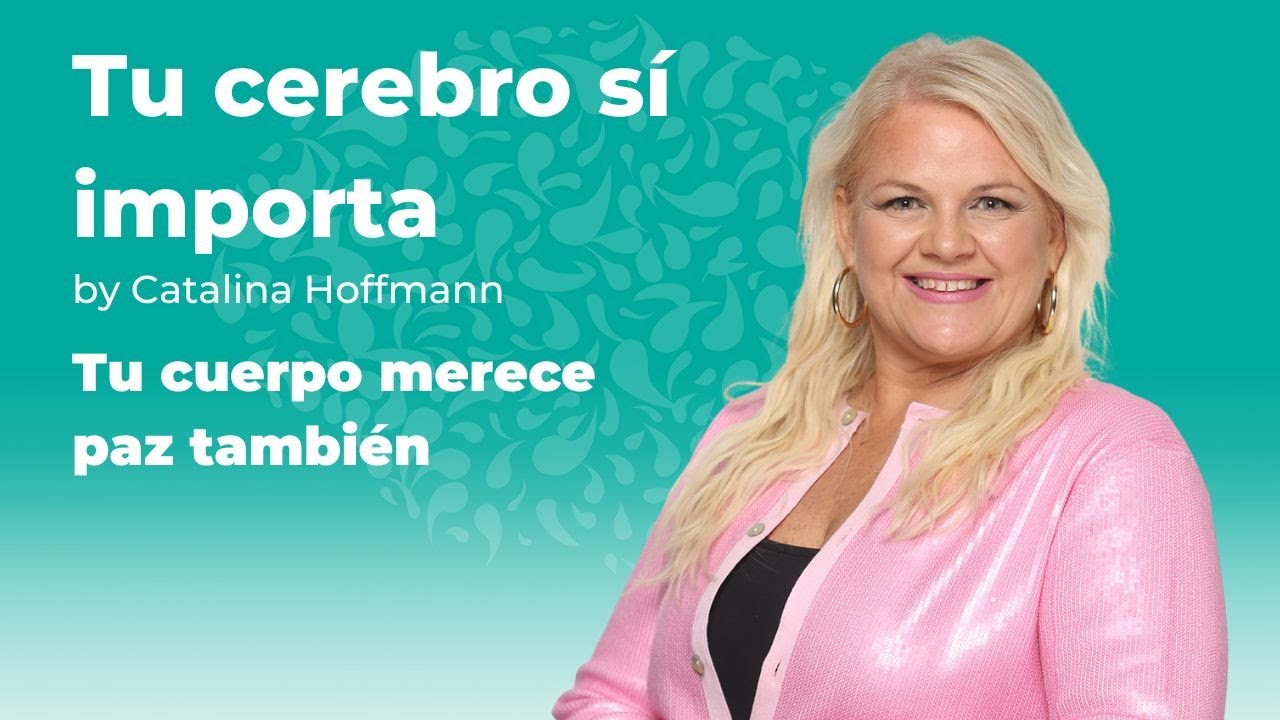 Tu cuerpo merece paz también / Tu cerebro sí importa