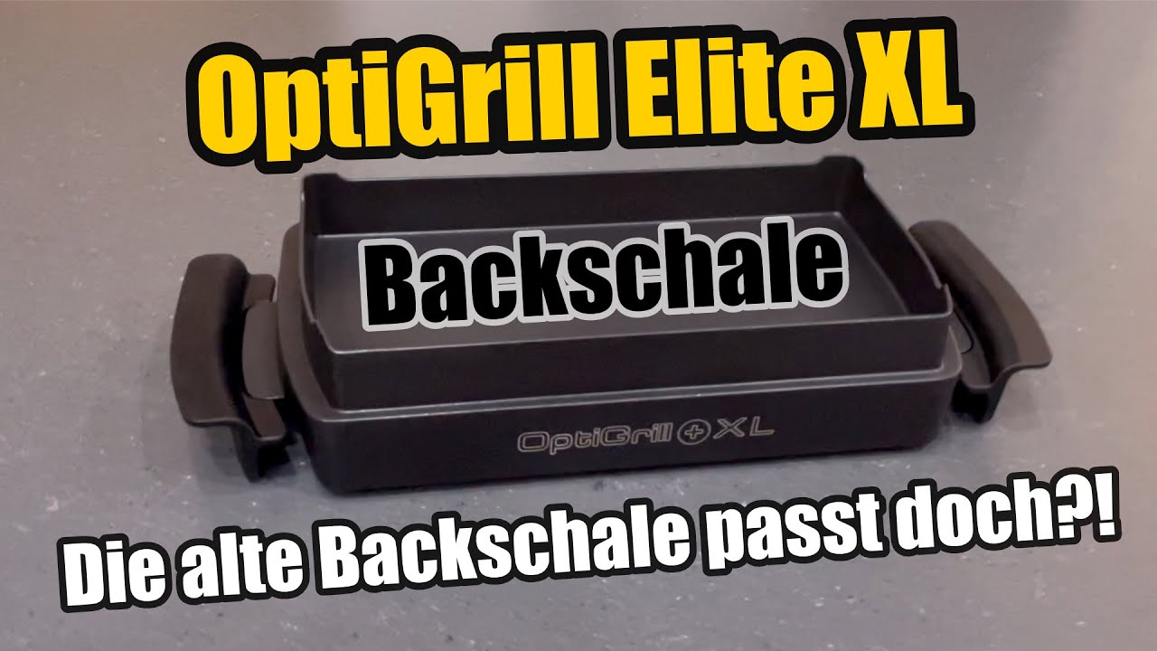 Die Backschale für den OptiGrill Elite XL ist da! - Leak: die alte Backschale passt doch??!