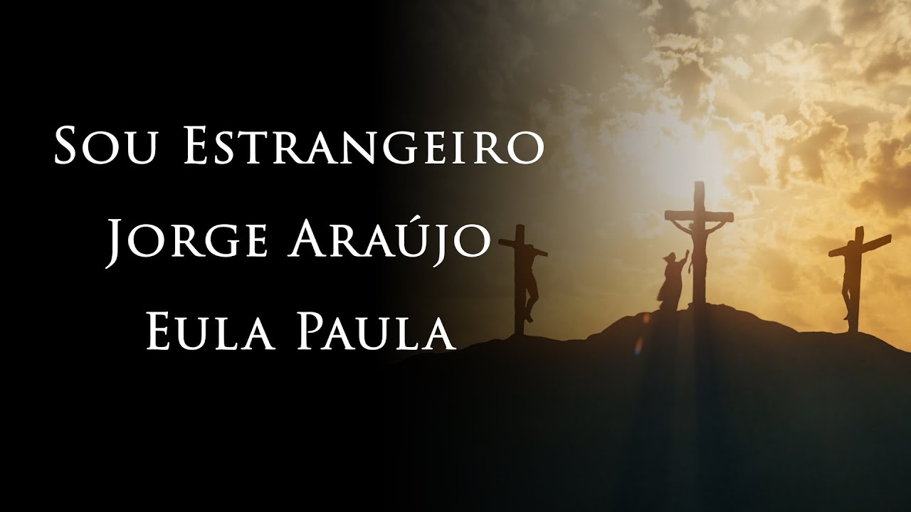 SOU ESTRANGEIRO VOZ - JORGE ARAUJO E EULA PAULA