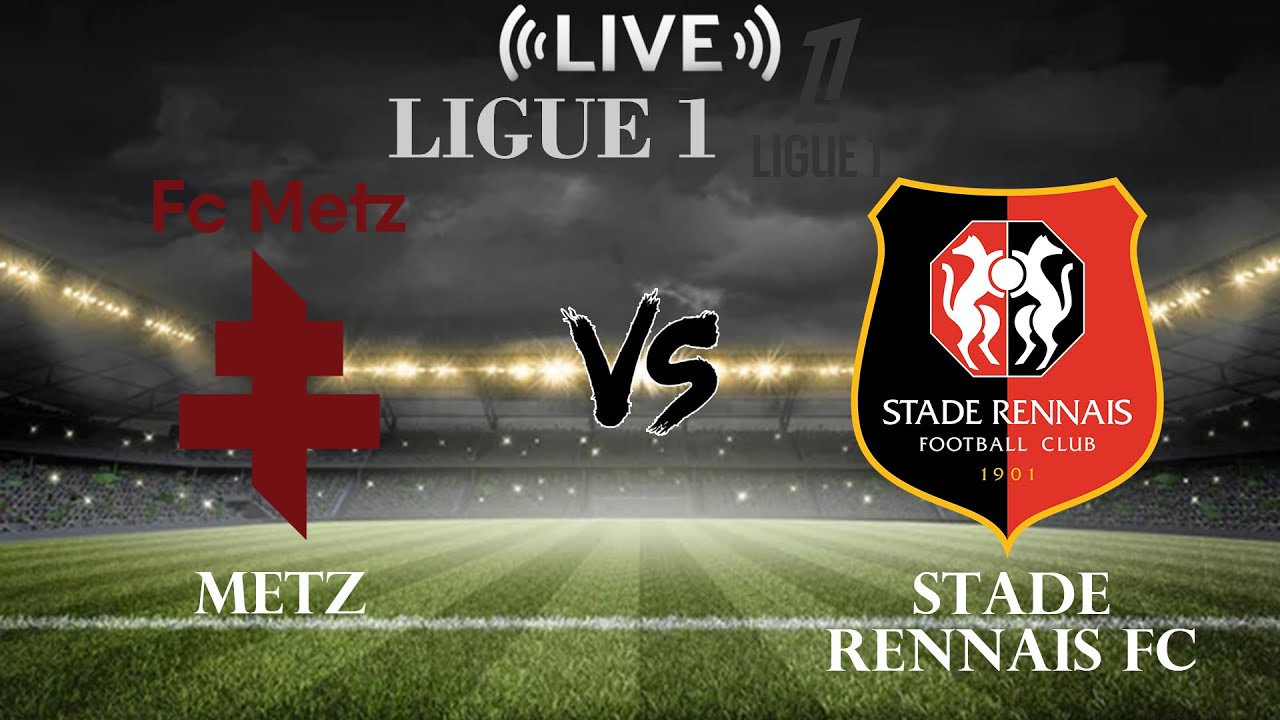 🔴Metz vs Stade Rennais FC | Ligue 1 | Live Score