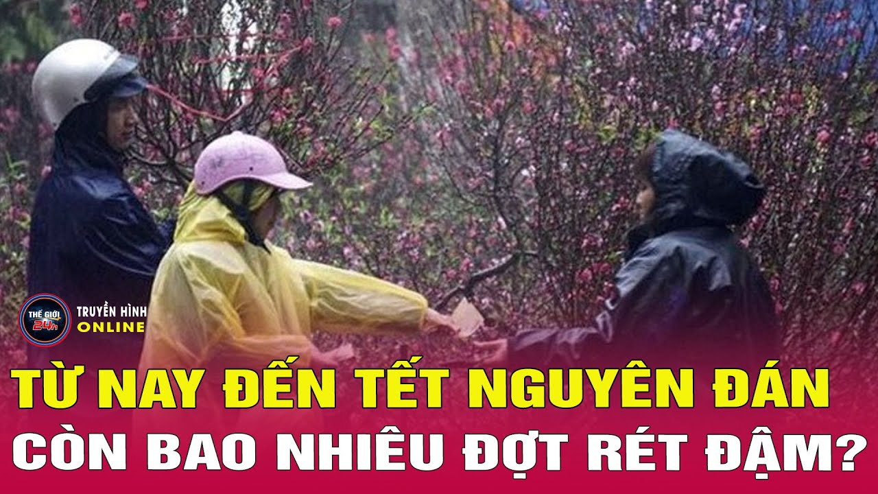Từ nay đến Tết Nguyên đán còn bao nhiêu đợt rét? Dự báo thời tiết mới nhất không khí lạnh miền Bắc