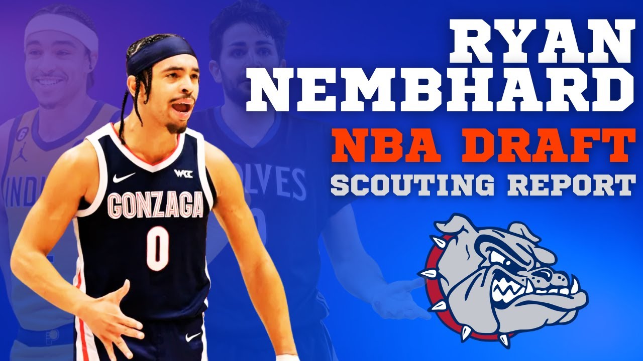 Отчет скаутов Райана Нембхарда - Анализ драфта НБА и сравнение игроков гарда Гонзаги!