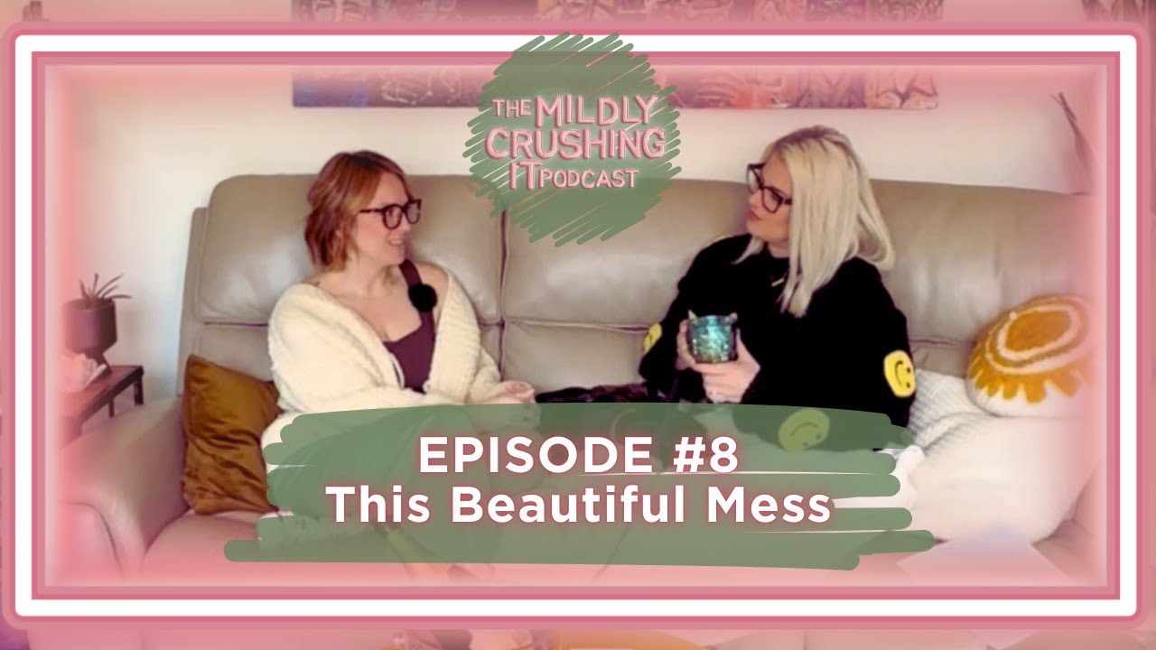 Ep 8- This Beautiful Mess