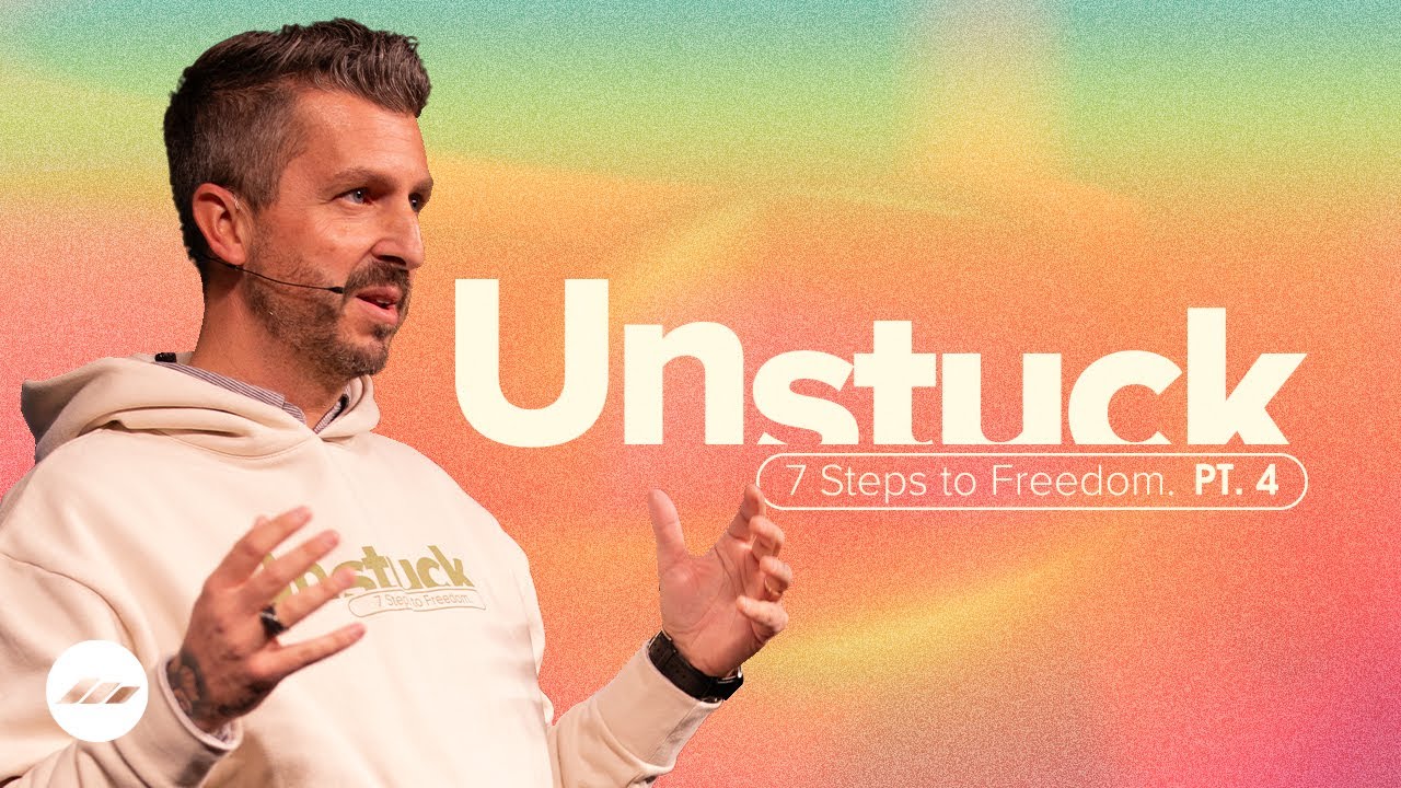 UnStuck: 7 Steps to Freedom - Part 4 | Chris Fletcher
