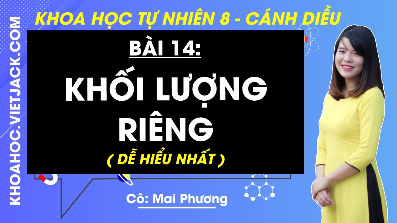 Khoa học tự nhiên 8 Bài 14: Khối lượng riêng | Cánh diều (DỄ HIỂU NHẤT)