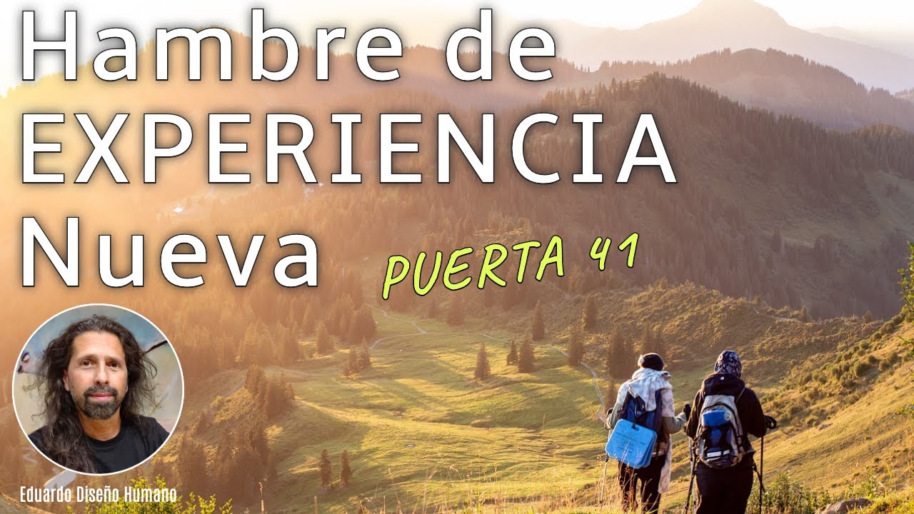🔶 Puerta 41 🤤 Hambre de Experiencia Nueva - El Decrecimiento 🧬 Diseño Humano
