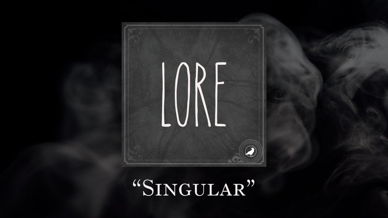 Lore: Singular