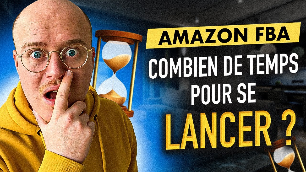 ⌛ Combien de TEMPS pour se lancer sur AMAZON FBA en 2022 ? (Toutes les étapes)