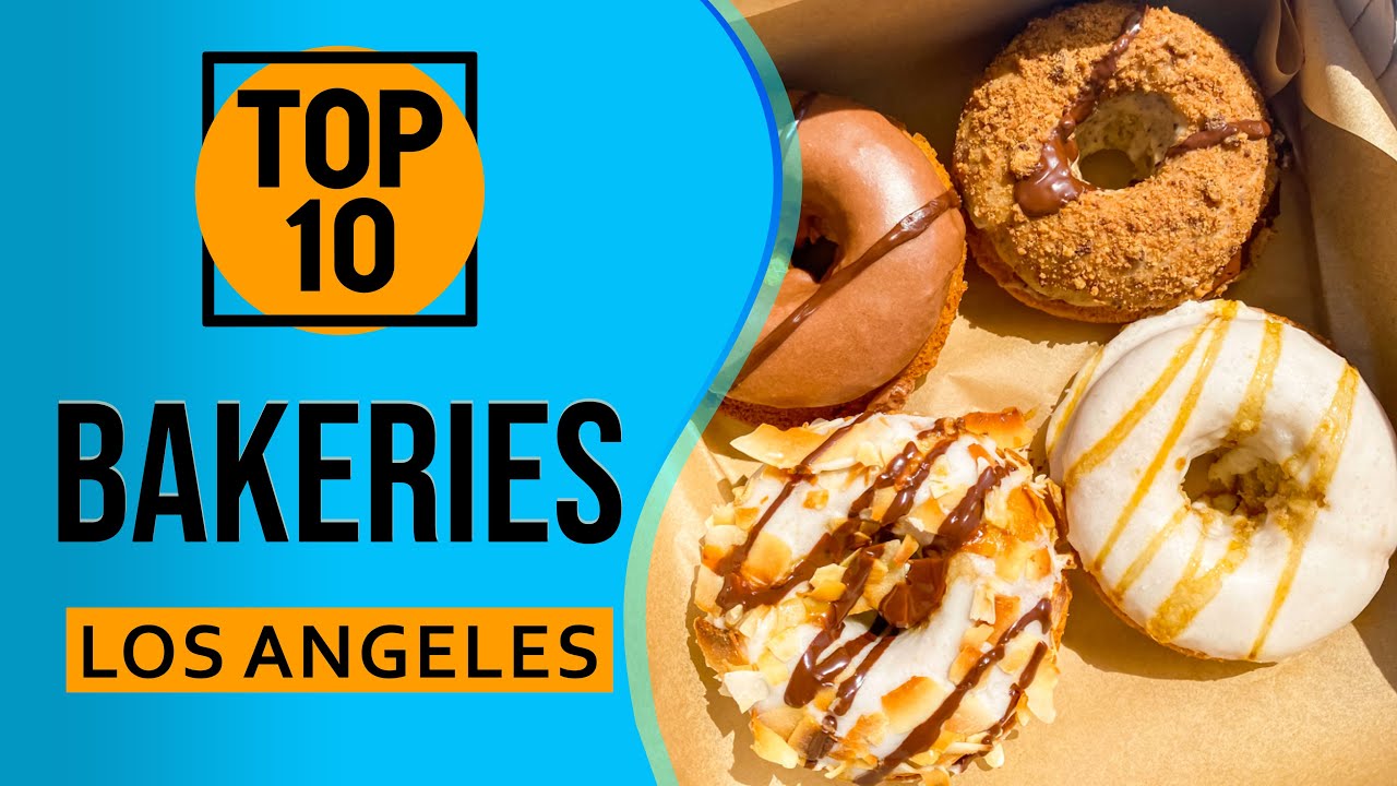 Top 10 Best Bakeries in Los Angeles, California