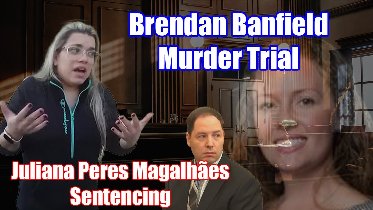 Juliana Peres Magalhães - Sentencing (Brendan Banfield Murder Trial)