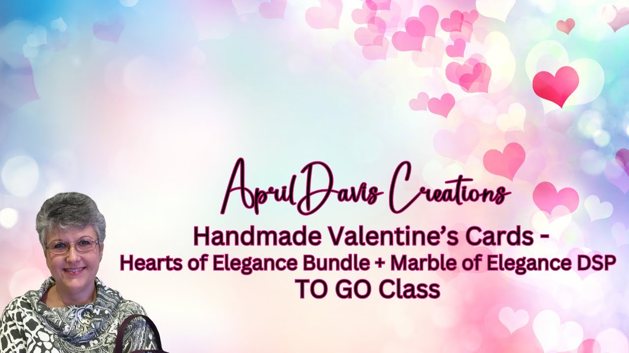 Stampin’ Up! Hearts of Elegance Bundle - TO GO Class