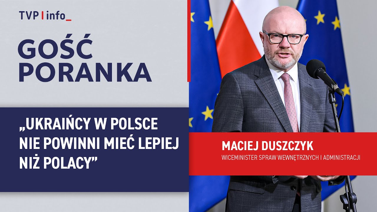 Maciej Duszczyk: Ukraińcy w Polsce nie powinni mieć lepiej niż Polacy | GOŚĆ PORANKA