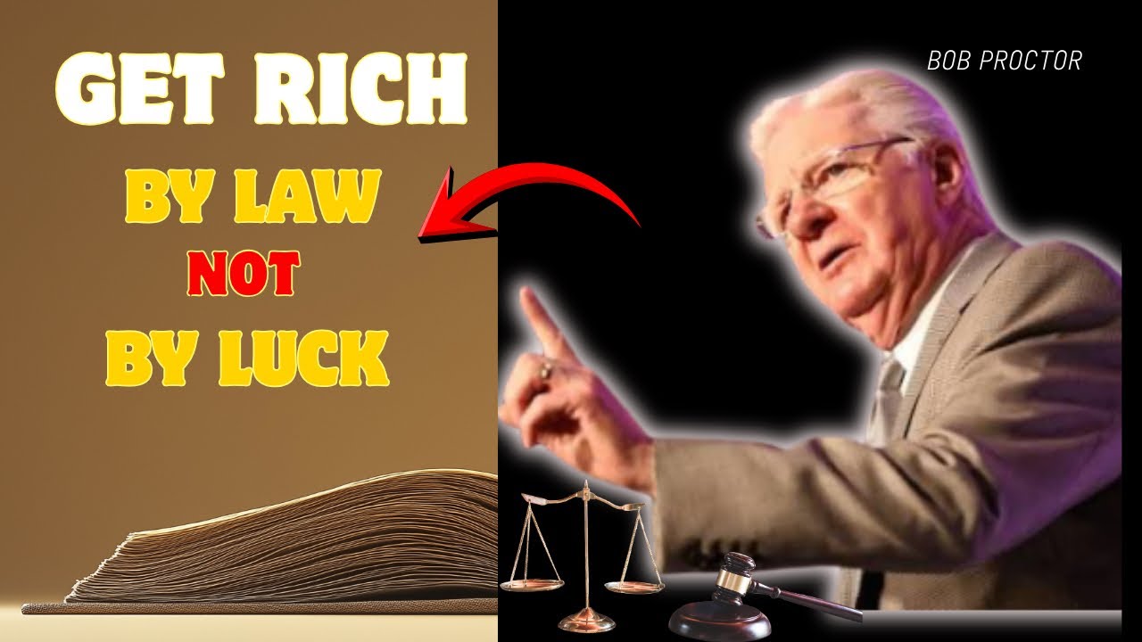 You Don’t Get Rich by Chance — You Get Rich by Law | Bob proctor: 