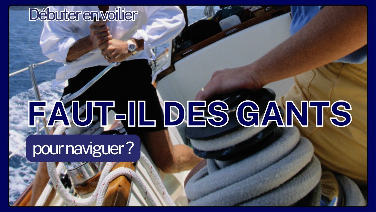 Faut-il des gants pour faire de la voile ?