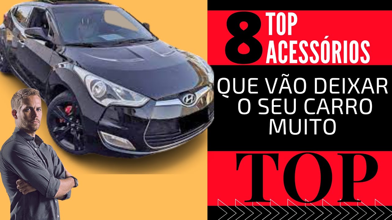 8 ACESSÓRIOS QUE VÃO DEIXAR SEU CARRO MUITO TOP - COM VALORES