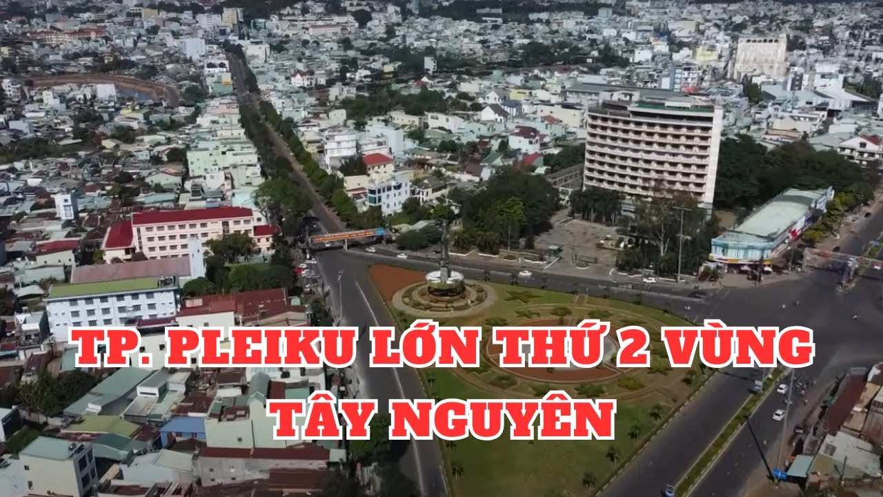 Khám phá Thành phố  Pleiku Tỉnh Gia Lai