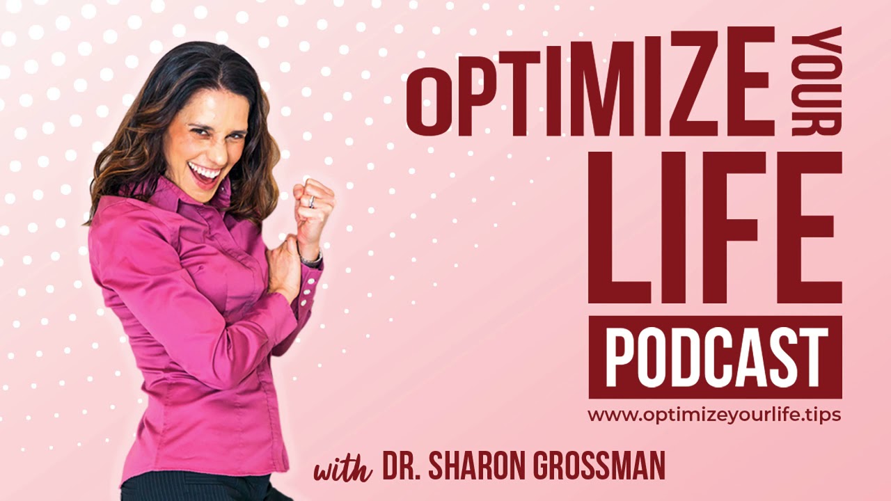Overcome Mindset Obstacles to Self-Care | Optimize Your Life Podcast #36 | Dr. Sharon Grossman