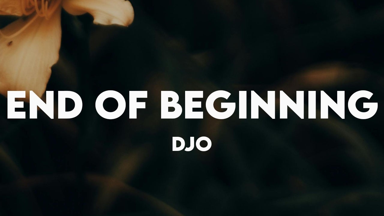 Djo - End Of Beginning (Lyrics)