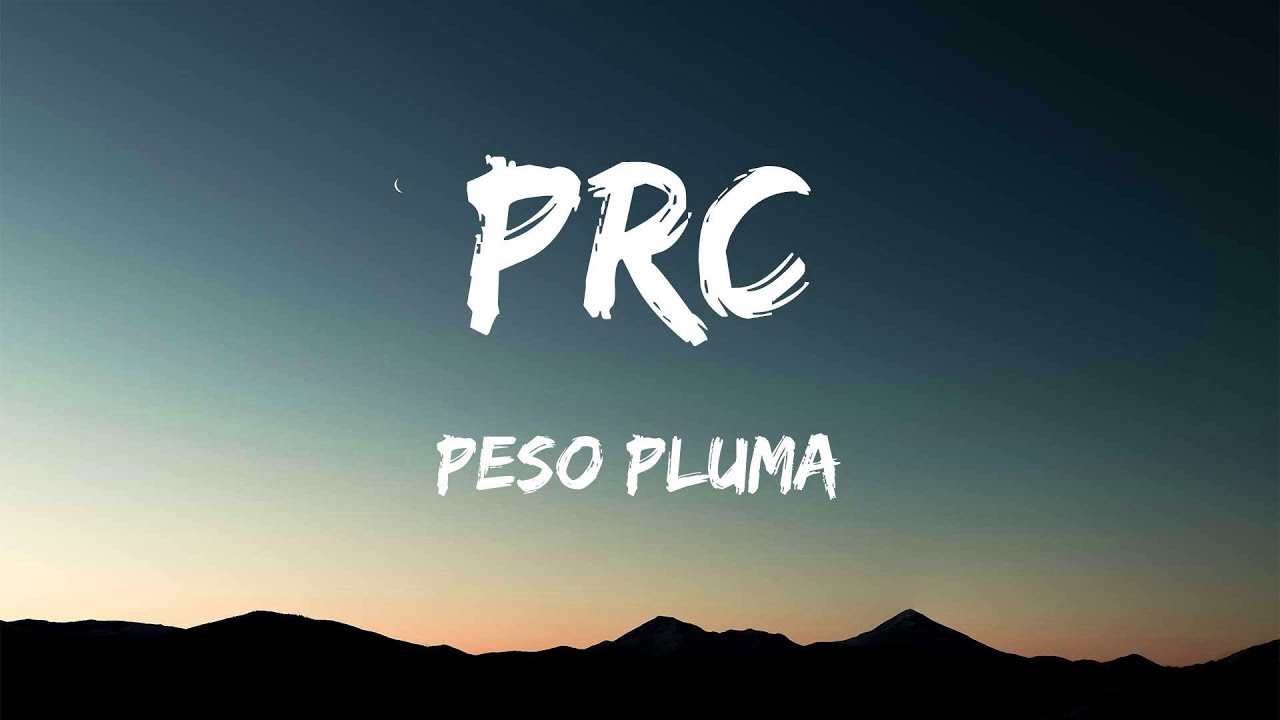PRC - Peso Pluma / Musica Letras