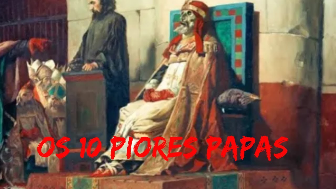 Top 10 piores papas da Hist&oacute;ria