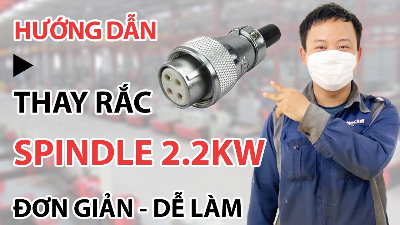 #4 Hướng dẫn thay và hàn rắc spindle 2 2KW