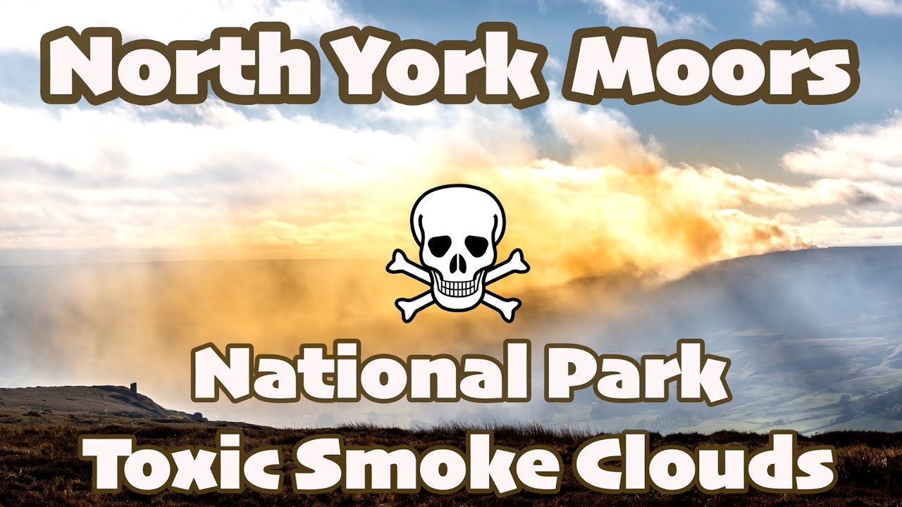 Heather Burning Nightmare  - National Park's North York Moors Fume Filled Skies.