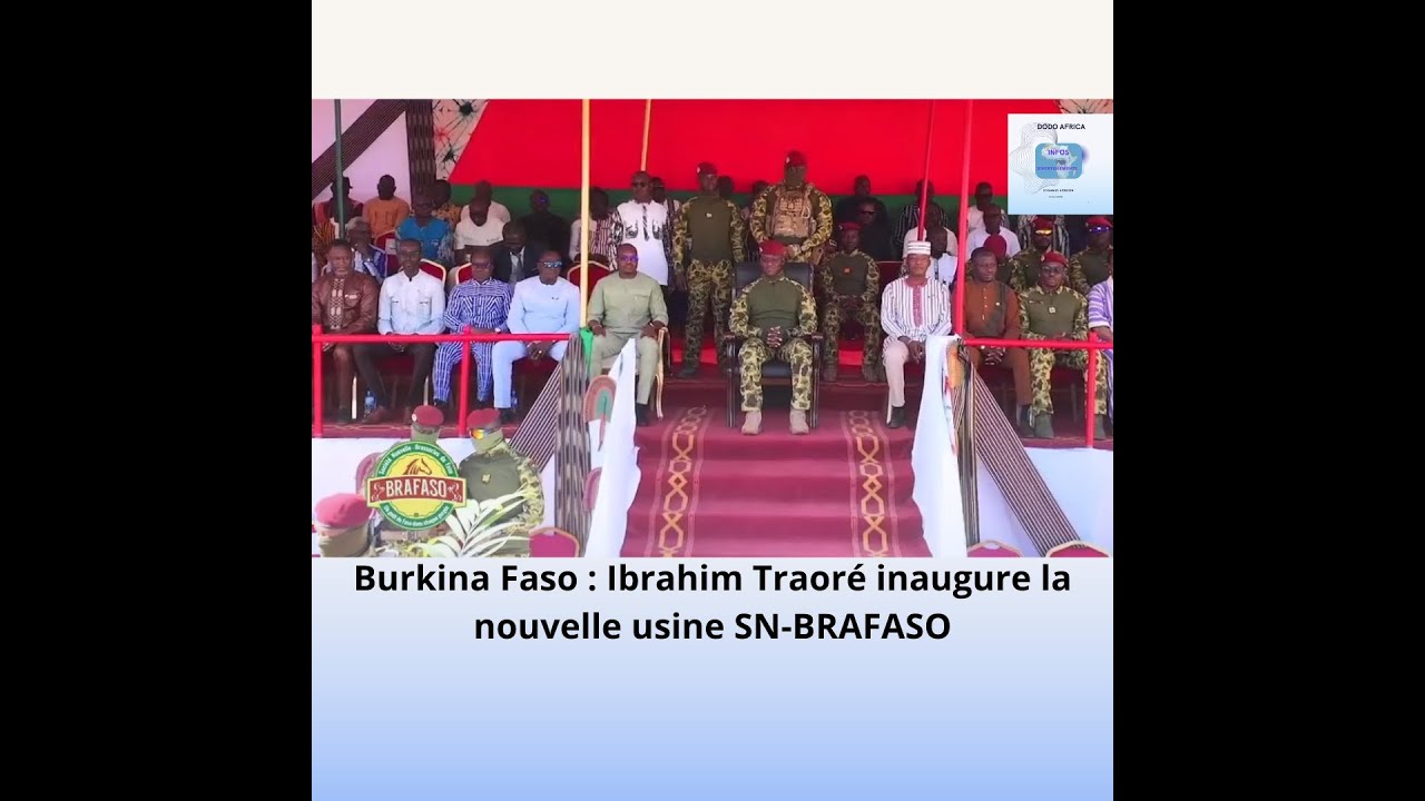 Ibrahim Traoré inaugure la nouvelle usine  SN-BRAFASO