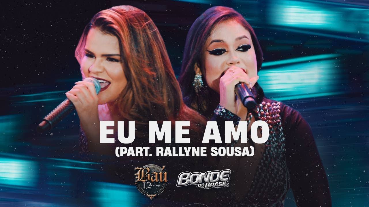 BONDE DO BRASIL - Eu me amo Part. Rallyne Sousa (Baú 12 anos)